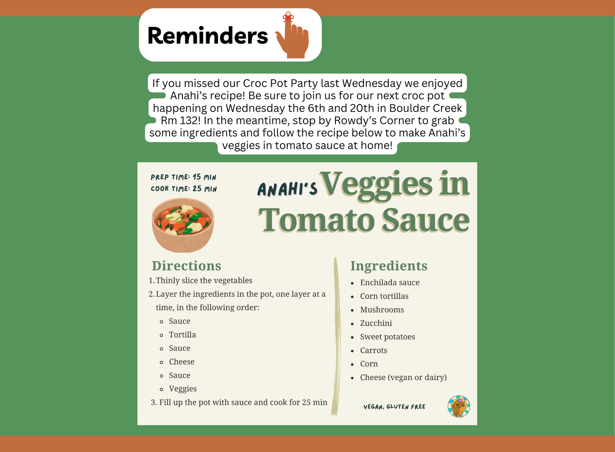 Reminders section with a recipe card for 'Anahi’s Veggies in Tomato Sauce,' a vegan and gluten-free dish. The reminder encourages attendees to join the next Croc Pot Party on Wednesday the 6th and 20th in Boulder Creek Room 132, or to grab ingredients at Rowdy’s Corner to make the recipe at home. The recipe card includes prep time (15 min) and cook time (25 min), with an illustration of a bowl of veggie stew. Directions suggest layering enchilada sauce, corn tortillas, cheese, and sliced veggies like mushrooms, zucchini, sweet potatoes, carrots, and corn in a pot, then cooking for 25 minutes.